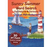 Sunny Summer Word Search for Adults and Seniors: Ocean Adventures - 75 Extra Large Print Word Search Puzzles with Solutions | Relaxing Brain Games | 30 PT Font