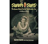 Sunny Sund: The Woman Behind Don the Beachcomber, Inc.: A Hollywood Story