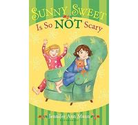 Sunny Sweet Is So Not Scary