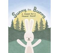 Sunny the Bunny: A Mission For a Cleaner Planet