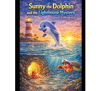 Sunny the Dolphin and the Lighthouse Mystery: Sunny the Dolphin - Ingleside Adventures Book 5