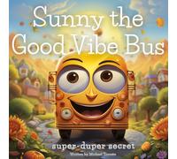 Sunny The Good Vibe Bus: Super-Duper Secret