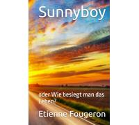 Sunnyboy: oder Wie besiegt man das Leben?