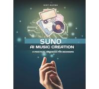 Suno AI Music Creation: A Practical Handbook for Beginners