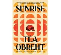 Sunrise: A propulsive and spellbinding novel set in the American West - from the bestselling author of The Tiger's Wife