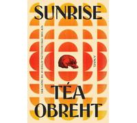 Sunrise: A propulsive and spellbinding novel set in the American West - from the bestselling author of The Tiger's Wife
