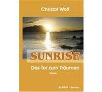 Sunrise - Das Tor zum Träumen Wolf, Christof (Auteur)