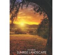 Sunrise Landscape Photobook: Beautiful Photos Of Sunrise Landscape For Everyone To Decor As Gifts [Nature Collection]