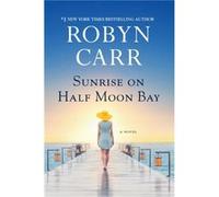 Sunrise on Half Moon Bay by Robyn Carr Robyn Carr (Auteur)