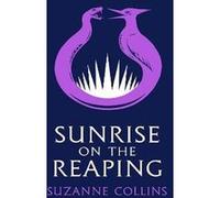 Sunrise on the reaping Suzanne Collins (Auteur), Scholastic (Illustration)