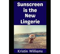 Sunscreen is the New Lingerie: A Guide To Nude Living!