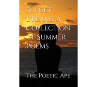 Sunset Dreams: A Collection Of Summer Poems