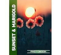 Sunset & Marigold Photo Book | Marigold Blossoms Illuminate Evening Skies In Vibrant Floral Sunset Photography