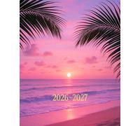 Sunset Monthly Planner 2026-2027: Tropical Pink Ocean Beach Calendar for Women, ~ Palm Tree Theme, 24 Months 2026 - 2027 Large 8 x 10, 2 Year 26, 27 Agenda Book