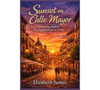Sunset on Calle Mayor: Discovering Madrid One Neighborhood at a Time