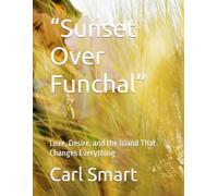 “Sunset Over Funchal”: Love, Desire, and the Island That Changes Everything