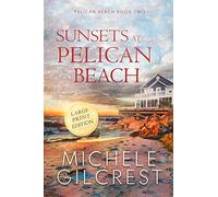 Sunsets At Pelican Beach Large Print (Pelican Beach Series Book 2)