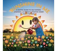 Sunshine in Me: A Joyful Guide to Self Esteem, Strength Journals & Positive Inner Voice for Kids