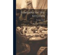 Sunshine In The Kitchen; Or, Chapters For Maid-Servants