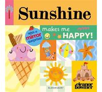 Sunshine Makes Me Happy! A bright and cheerful mirror-surprise book - Ms Eleanor Bowmer - Bloomsbury Children's Books - ebook (ePub) - Livre