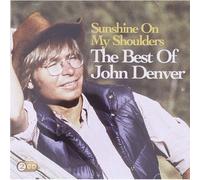 John Denver – Sunshine on My Shoulders : the Best of John Denver