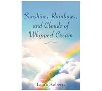 Sunshine, Rainbows, And Clouds Of Whipped Cream