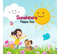 Sunshine’s Happy Day: Sunshine learns he is loved after feeling sad and lonely.