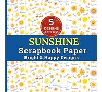 Sunshine Scrapbook Paper Bright & Happy Designs: Cheerful Seamless Patterns of Sunshine, Sun Rays, Golden Light, Sunrise for Scrapbooking, Journaling and DIY Paper Crafts