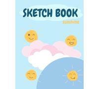 sunshine sketch book: sun Cute :110 p: 8.5 x 11 in : For Kids , students , teens ,artist