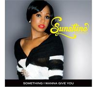 Sunshine - Something I Wanna Give You