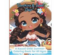 "Sunshine & Sweet Days": A Kawaii Chibi Summer Coloring Book for All Ages