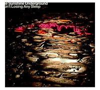 Sunshine Underground, The - I Ain't Losing Any Sleep [Import]