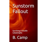 Sunstorm Fallout: Surviving A Double Catastrophe