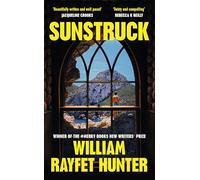 William Rayfet Hunter – Sunstruck – Finaliste du Waterstones Debut Fiction Prize 2025 – Relié