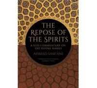 Repose of the Spirits, The: A Sufi Commentary on the Divine Names