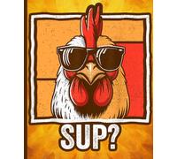 Sup Chicken Journal: Funny Retro Rooster Composition Notebook for Farmers, Animal Lovers & Country Life Fans