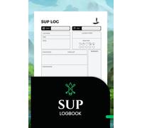 SUP Log Book: Track Standup Paddle Adventures, Weather, Companions, and Daily Conditions