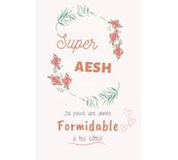 Super AESH J'ai Passé Une Formidable Année à tes Côtés: Cahier original personnalisé pour dire merci à une AESH(college,primaire et lycée)carnet de ... cadeau fin d'année,départ à la retraite..