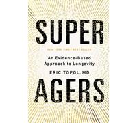 Super Agers: An Evidence-Based Approach to Longevity by Eric Topol [Hardback]