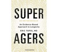 Super Agers: An Evidence-Based Approach to Longevity by Eric Topol [Paperback]