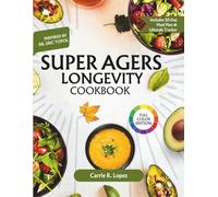 Super Agers Longevity Cookbook: Healthy 5-Ingredient Recipes to Boost Energy, Sharpen Your Mind, and Live Longer-Inspired by Dr. Eric Topol, with a 30-Day Meal Plan and Lifestyle Tracker