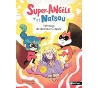 Super-Angèle et Natsou : L'attaque du Docteur Crapule - Lune Bleue - Dès 6 ans
