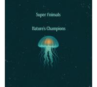 Super Animals - Nature’s Champions: Amazing Facts and Stories from Nature