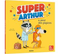 Marie Tibi – Super-Arthur a peur des piqûres – Album jeunesse – Broché