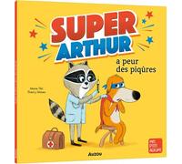 Super-arthur a peur des piqûres - Marie Tibi - Auzou Philippe Eds - broché - Album jeunesse