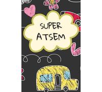 SUPER ATSEM: Carnet de notes - 118 pages lignées format 13.97 X 21.59 cm - Cadeau personnalisé pour dire merci à votre ATSEM - Cadeau original de fin d'année.