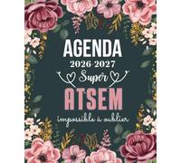 Super ATSEM Impossible à Oublier - AGENDA 2026 2027: Planificateur Semainier et Mensuel | Une Semaine sur Deux Pages | Cadeau Atsem Maternelle