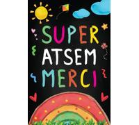 Super ATSEM Merci: Carnet de notes - Cadeau personnalisé maitresse d’école maternelle, nounou ou ATSEM - Cadeau original fin d’année scolaire, d’anniversaire ou noël.