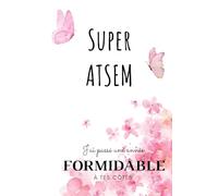 SUPER ATSEM / Une ATSEM formidable que je n'oublierai jamais: Carnet de notes - 118 pages lignées format 13.97 X 21.59 cm - Cadeau personnalisé pour ... votre ATSEM - Cadeau original de fin d'année.