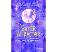 Super Attractor - Découvrez la puissance de la loi d'attraction et réalisez vos rêves les plus fous - Gabrielle Bernstein - Tredaniel La Maisnie - broché - Guide